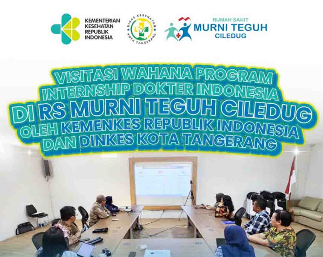 Visitasi Wahana Program Internship Dokter Indonesia di RS Murni Teguh Ciledug oleh KEMENKES RI dan DINKES Kota Tangerang.