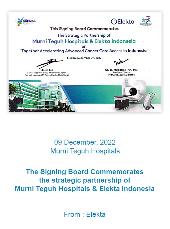 The Signing Board Commemorates the strategic partnership of Murni Teguh Hospitals & Elekta Indonesia